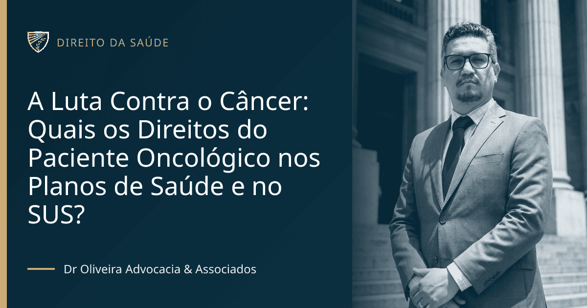A Luta Contra o Câncer: Quais os Direitos do Paciente Oncológico nos Planos de Saúde e no SUS?