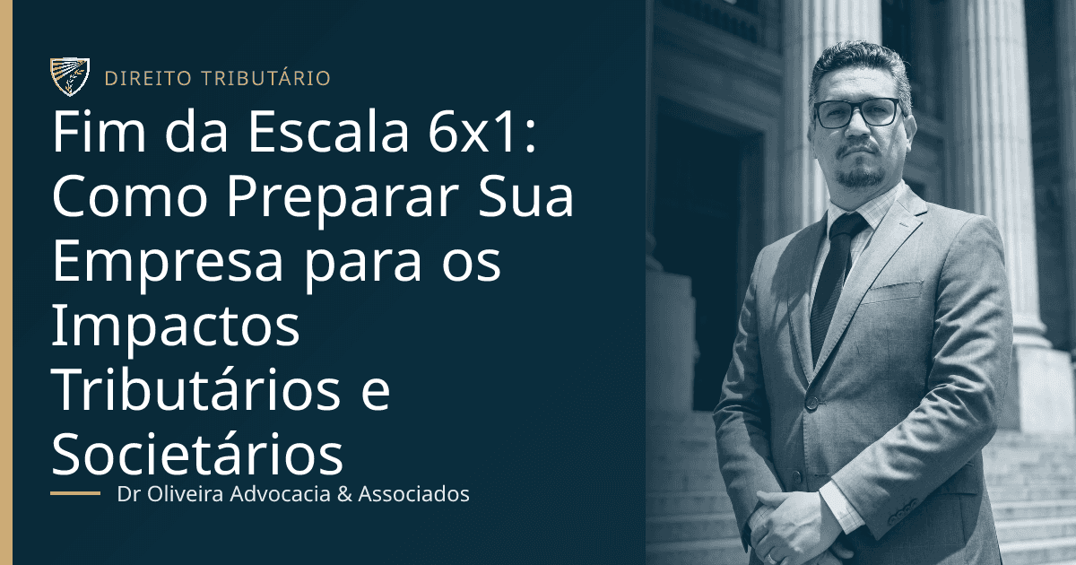Fim da Escala 6x1: Como Preparar Sua Empresa para os Impactos Tributários e Societários