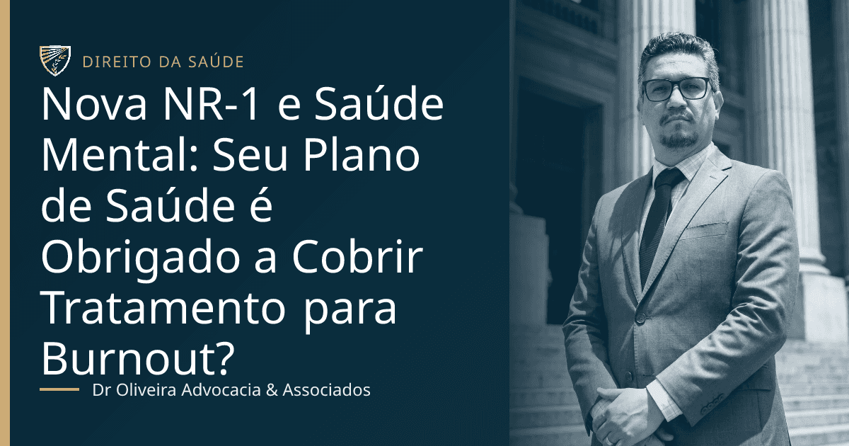 Nova NR-1 e Saúde Mental: Seu Plano de Saúde é Obrigado a Cobrir Tratamento para Burnout?