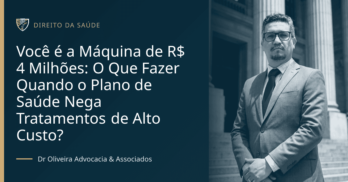 Você é a Máquina de R$ 4 Milhões: O Que Fazer Quando o Plano de Saúde Nega Tratamentos de Alto Custo?